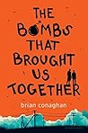 The Bombs That Brought Us Together by Brian Conaghan