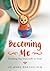 Becoming Me: Finding my tru...