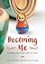 Becoming Me: Finding my true self in God