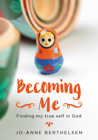 Becoming Me: Finding my true self in God