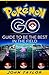 Pokémon Go: Guide To Be The Best In The Field (Pokémon Go, Guide, Secrets, Tips,Strategies, iOS, Android. Book 1)