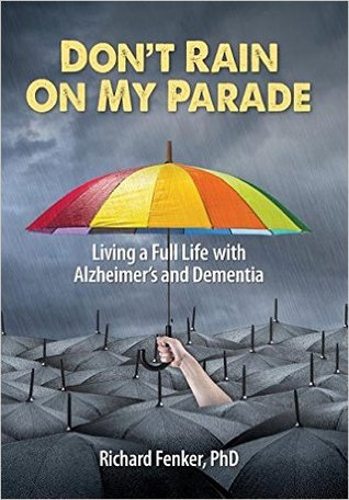 Don't Rain on My Parade: Living a Full Life with Alzheimer's and Dementia