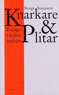 Knarkare och plitar. Tvångsvården inifrån. (Paperback)