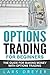Options Trading: for Beginners: The Guide for Making Money with Options Trading