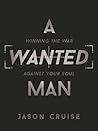 A Wanted Man: Winning the War Against Your Soul