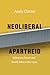 Neoliberal Apartheid: Palestine/Israel and South Africa after 1994