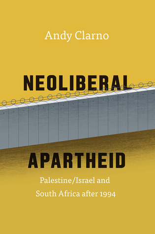 Neoliberal Apartheid: Palestine/Israel and South Africa after 1994 (Paperback)