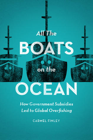 All the Boats on the Ocean: How Government Subsidies Led to Global Overfishing (Hardcover)