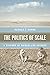 The Politics of Scale: A Hi...