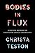 Bodies in Flux: Scientific ...