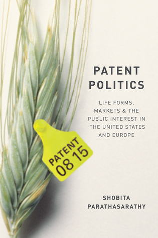 Patent Politics: Life Forms, Markets, and the Public Interest in the United States and Europe (Hardcover)