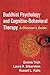 Buddhist Psychology and Cognitive-Behavioral Therapy by Dennis Tirch