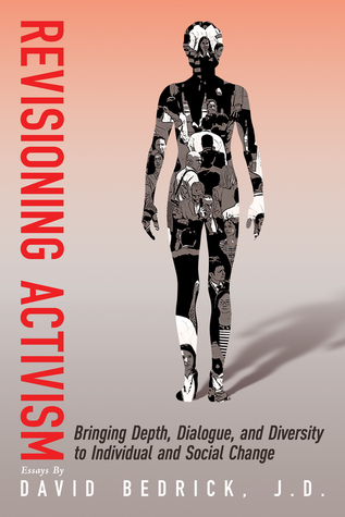 Revisioning Activism: Bringing Depth, Dialogue, and Diversity to Individual and Social Change (Paperback)