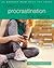 Overcoming Procrastination for Teens by William J. Knaus