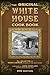 The Original White House Cook Book: Cooking, Etiquette, Menus, and More from the Executive Estate - 1887 Edition