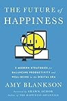 The Future of Happiness: 5 Modern Strategies for Balancing Productivity and Well-Being in the Digital Era