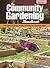 The Community Gardening Handbook: The Guide to Organizing, Planting, and Caring for a Community Garden (CompanionHouse Books) How to Beautify Public Spaces and Support Sustainable Living