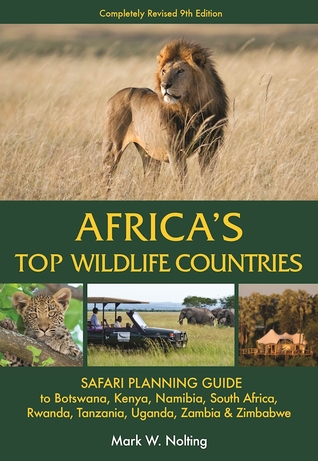 Africa's Top Wildlife Countries: Safari Planning Guide to Botswana, Kenya, Namibia, South Africa, Rwanda, Tanzania, Uganda, Zambia and Zimbabwe ... Countries: Botswana, Kenya, Namibia, R)