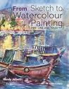 From Sketch to Watercolour Painting by Wendy Jelbert