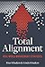 Total Alignment: Tools and Tactics for Streamlining Your Organization