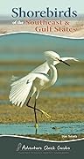 Shorebirds of the Southeast & Gulf States: Your Way to Easily Identify Shorebirds