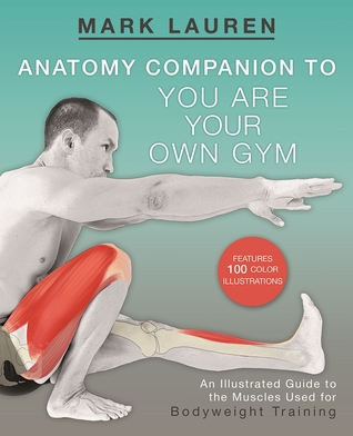 Anatomy Companion to You Are Your Own Gym: An Illustrated Guide to the Muscles Used for Bodyweight Training