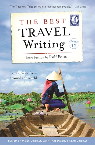 The Best Travel Writing, Volume 11: True Stories from Around the World (Paperback)