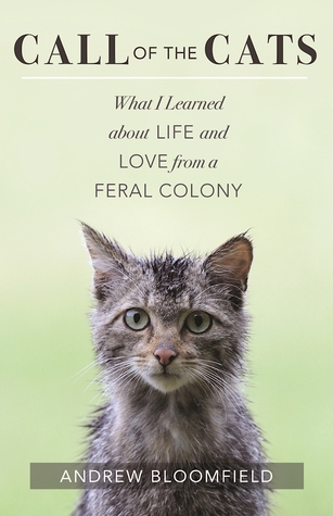 Call of the Cats: What I Learned about Life and Love from a Feral Colony (Paperback)