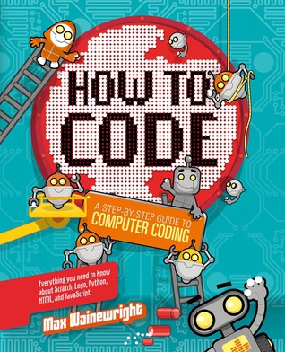 How to Code: A Step-by-Step Guide to Computer Coding (Spiral-bound)