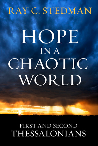 Hope in a Chaotic World: First and Second Thessalonians