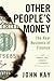 Other People's Money