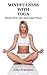Mindfulness With Yoga: Stress-Free Life And Inner Peace (Yoga Poses and Mindfulness-Based Cognitive Therapy)