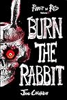 Burn the Rabbit: ...