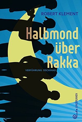 Halbmond über Rakka : Verführung Dschihad