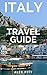 Italy Travel Guide by Alex Pitt Italy Travel Guide by Alex Pitt