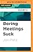 Boring Meetings Suck