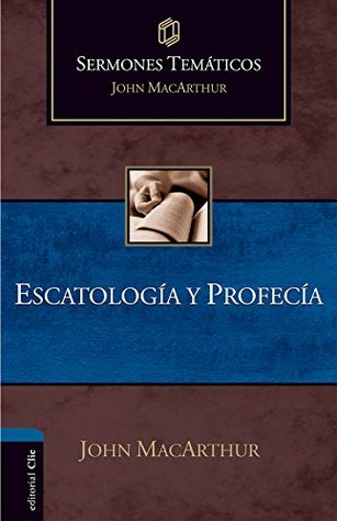 Sermones temáticos sobre escatología y profecía
