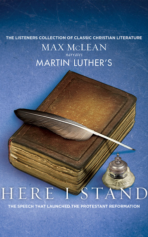 Martin Luther's Here I Stand: The Speech that Launched the Protestant Reformation