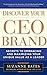 Discover Your CEO Brand: Secrets to Embracing and Maximizing Your Unique Value as a Leader