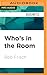 Who's in the Room?