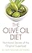 The Olive Oil Diet: Nutritional Secrets of the Original Superfood