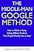 The Middle-Man Google Method by Marcus Anthony Paez