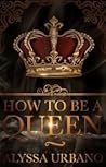 How To Be A Queen