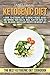 Ketogenic Diet: Keto Diet Meal Plan, The Best Recipes Ketogenic Diet for Weight Loss, The Ketogenic Cookbook for Beginners (What to Eat on Keto Diet, Keto ... Loss, Keto Recipes, Keto Diet Results)