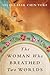 The Woman Who Breathed Two ...