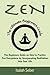 Zen: The Beginners Guide on How to Practice Zen Everywhere by Incorporating Meditation Into Your Life