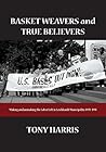 Basket Weavers and True Believers: Making and Unmaking the Labor Left in Leichhardt Municipality, 1970–1991 Basket Weavers and True Believers: Making and Unmaking the Labor Left in Leichhardt Municipality, 1970–1991