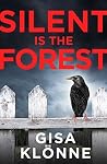 Silent Is the Forest by Gisa Klönne