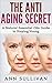 The Anti Aging Secret: A Natural Essential Oils Guide to Staying Young