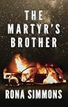 The Martyr's Brother by Rona Simmons The Martyr's Brother by Rona Simmons
